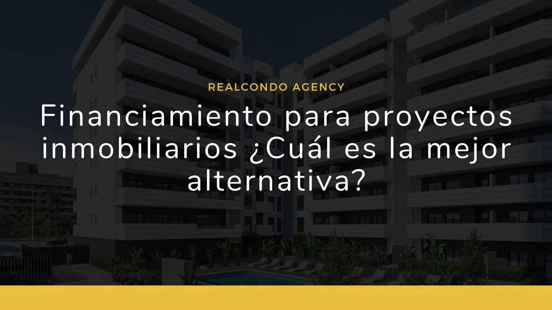 Financiamiento para proyectos inmobiliarios ¿Cuál es la mejor alternativa